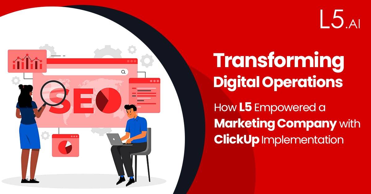 How L5 Transformed a Marketing Company's Digital Operations with ClickUp An Inspirational Story of Success in Web Development